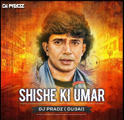Shishe Ki Umar Pyar Ki – Remix – DJ Pradz Dubai